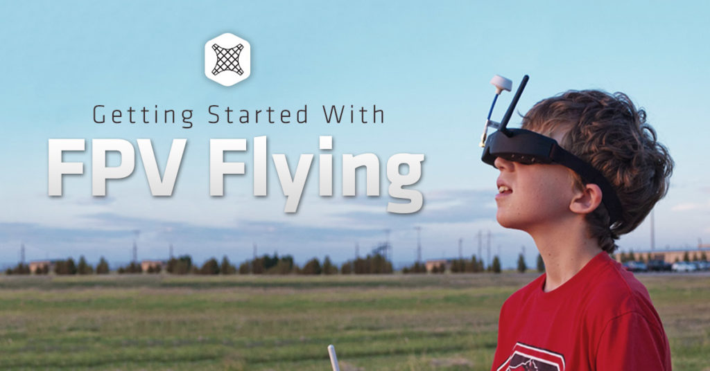 Everything You Should Know About Getting Started With FPV Flying 1