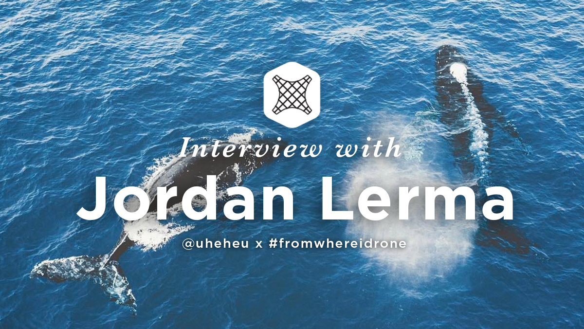 jordan-lerma-@uheheu-drone-photography-video-interview--header