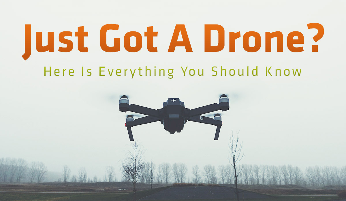 Just got a new drone? Here is my guide to everything you need to know ...